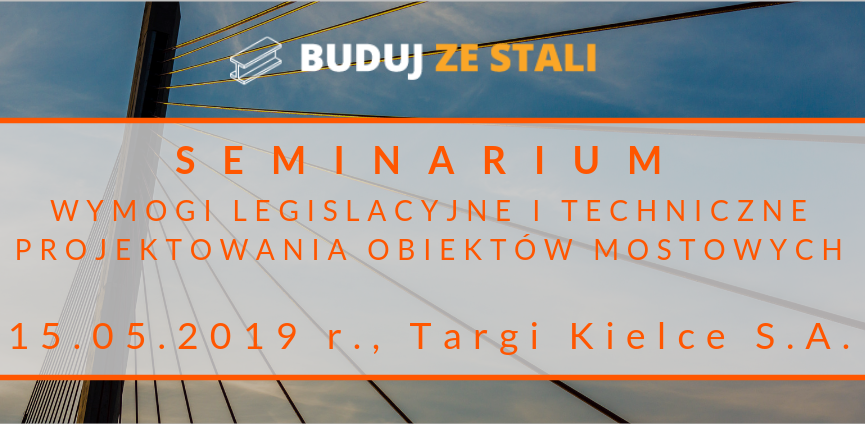 Seminarium-BUDUJ-ZE-STALI-Wymogi-legislacyjne-i-techniczne-projektowania-obiektów-mostowych